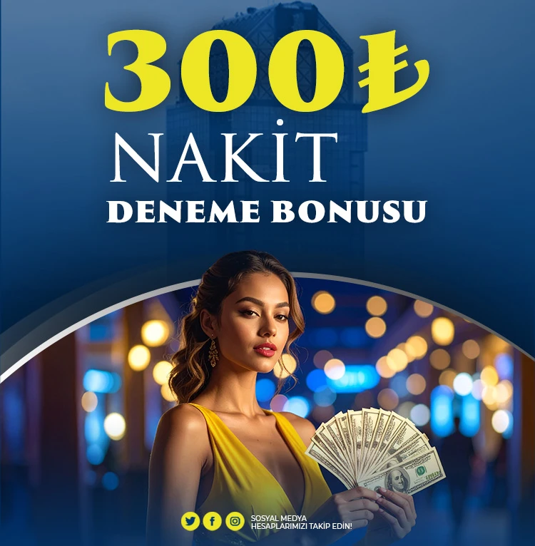 300 TL Deneme Bonusu